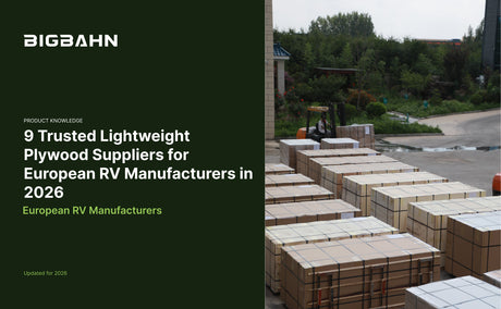 9 Trusted Lightweight Plywood Suppliers for European RV Manufacturers in 2026