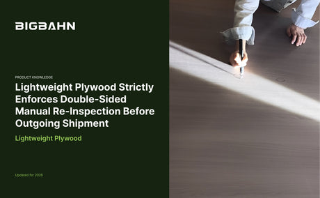 Lightweight Plywood Strictly Enforces Double-Sided Manual Re-Inspection Before Outgoing Shipment